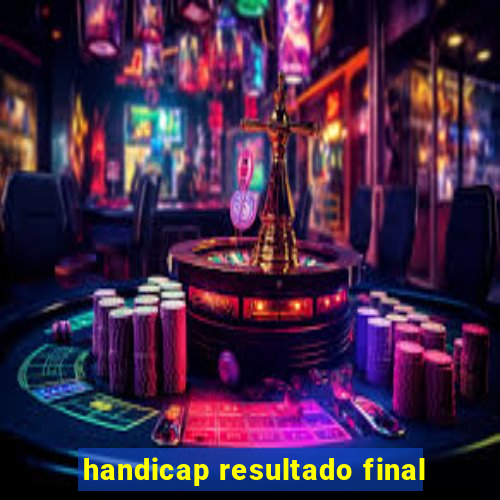 handicap resultado final